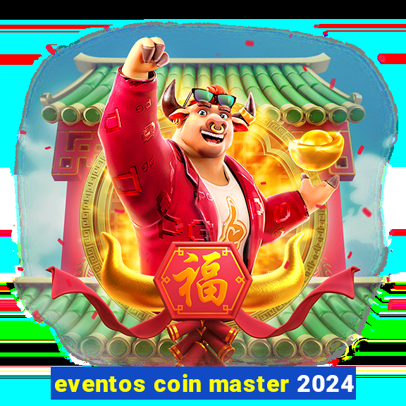 eventos coin master 2024